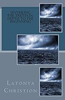 Unveiling The Truth In-depth To The Beginning 1500182796 Book Cover