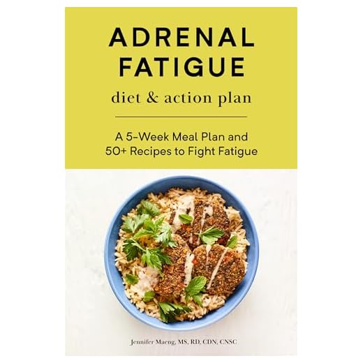 Adrenal Fatigue Diet & Action Plan: A 5-Week Meal Plan and 50+ Recipes to Fight Fatigue