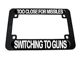 GRAPHICS & MORE Too Close for Missiles - Switching to Guns Motorcycle License Plate Frame