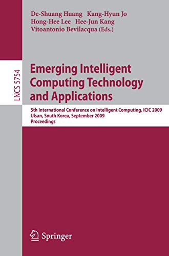 Emerging Intelligent Computing Technology and Applications: 5th International Conference on Intelligent Computing, ICIC 2009 Ulsan, South Korea, ... (Lecture Notes in Computer Science, 5754)