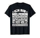 Helferin Metallerzeugung lustig Geschenk Himmel Hölle T-Shirt