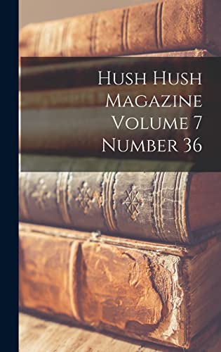 Hush Hush Magazine Volume 7 Number 36
