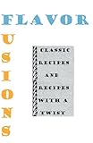 Flavor Fusions: Classic Recipes and Recipes with a Twist