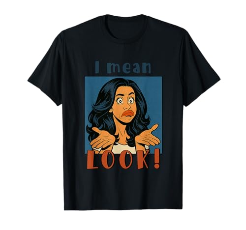 I Mean Look! Courtroom Comedy Queen T-Shirt
