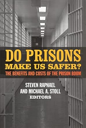 Do Prisons Make Us Safer The Benefits And Costs Of The Prison Boom