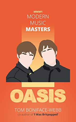 Modern Music Masters Oasis Almost Everything You Wanted To Know About Oasis And Some Stuff You Didn T Mmm Book 1 Kindle Edition By Boniface Webb Tom Arts Photography Kindle Ebooks