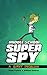Diary of a Super Spy: A Giant Problem!