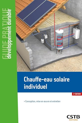 Chauffe-eau solaire individuel: Conception, mise en oeuvre et entretien
