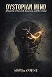 Dystopian Mind: A Memoir of Survival, Recovery, and Becoming