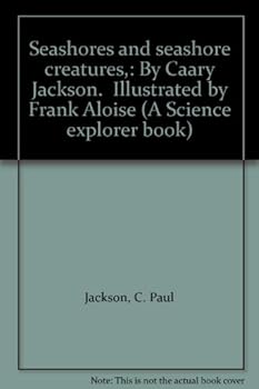 Seashores and seashore creatures,: By Caary Jackson. Illustrated by Frank Aloise