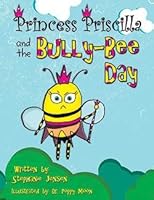 Princess Priscilla and the Bully-Bee Day 1598501623 Book Cover