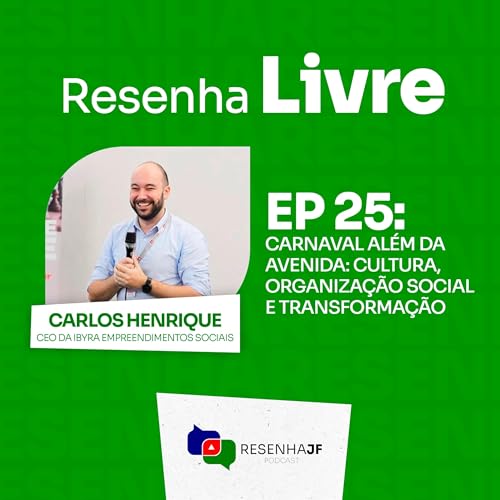 Resenha Livre EP 25 - CARNAVAL AL&Eacute;M DA AVENIDA: CULTURA, ORGANIZA&Ccedil;&Atilde;O SOCIAL E TRANSFORMA&Ccedil;&Atilde;O