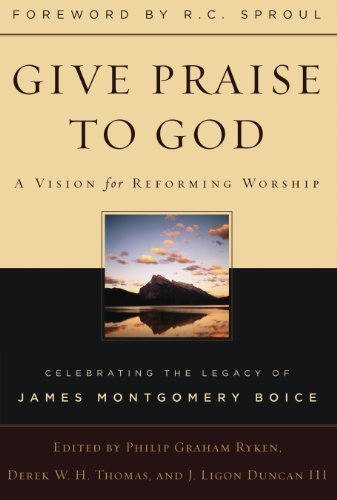 Give Praise to God by Philip G Ryken, Derek W H Thomas and J Ligon Duncan (Editors (2011) Paperback