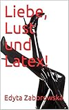  Liebe, Lust und Latex!