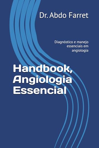 Handbook, Angiologia Essencial: Diagnóstico e manejo essenciais em angiologia (Portuguese Edition)