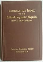 Cumulative Index to the National Geographic Magazine 1899 to 1936 Inclusive B000KTT3IQ Book Cover