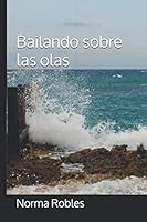 Bailando sobre las olas (Spanish Edition) 1549652451 Book Cover