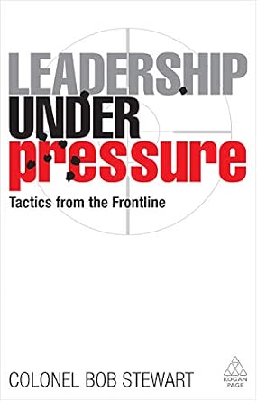 Leadership Under Pressure: Tactics from the Front Line-Wow! eBook