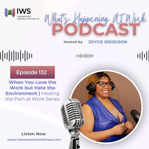 Episode#132 - When You Love the Work but Hate the Environment | Healing the Pain at Work Series copertina