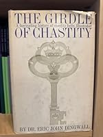 The Girdle of Chastity : A Fascinating History of Chastity Belts, Illustrated B00267BGPS Book Cover