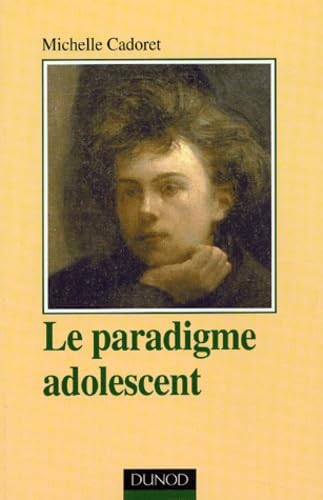 DUNOD - Le Paradigme adolescent : Approche psychanalytique et anthropologique