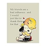 My Friends Are Bad Influence Funny Wall Art Poster - Sarcastic Charlie Brown Quotes Wall Art Decor for Home, Office, Studio, Living Room, Bedroom or Kitchen (Whimsical, 8 x 10 inches)