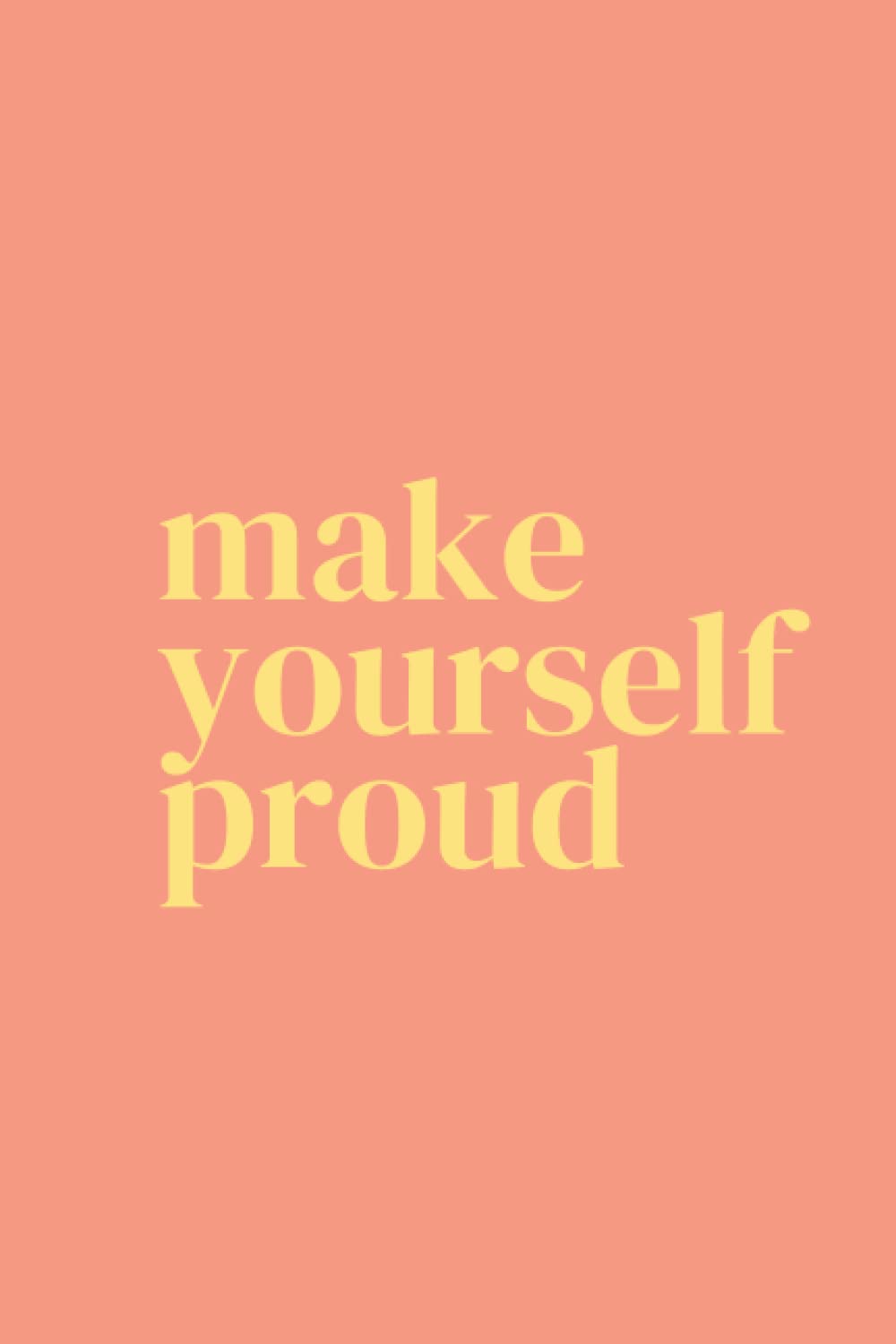 Make Yourself Proud Journal