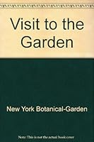A Visit to the Garden...New York Botanical Garden B000SSUVMQ Book Cover