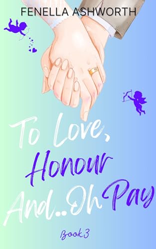 To Love, Honour and Oh Pay - Book Three (The Cranworth Chronicles 3)