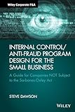 Internal Control/Anti-Fraud Program Design for the Small Business: A Guide for Companies NOT Subject to the Sarbanes-Oxley Act (Wiley Corporate F&A)