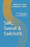 Salt, Sweat & Sailcloth: Working-Class Sailors and the Rise of American Naval Power