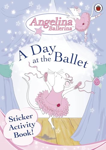 Angelina Ballerina: A Day at the Ballet Sticker Book