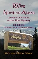 RVing North to Alaska: Guide for RV Travel on the Alcan Highway 1523863153 Book Cover