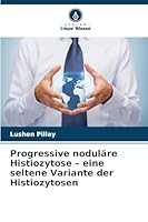 Progressive noduläre Histiozytose - eine seltene Variante der Histiozytosen 6209284256 Book Cover