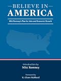 Believe in America: Mitt Romney's Plan for Jobs and Economic Growth