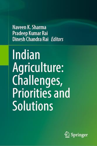 Indian Agriculture: Challenges, Priorities and Solutions