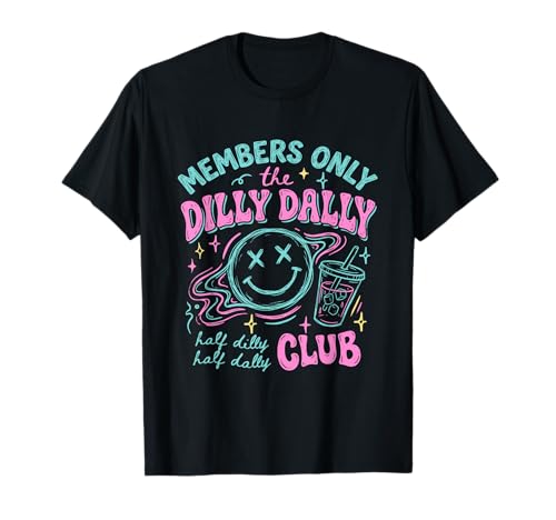 Members-Only The Dilly Dally Club Funny Sayings Women Girls T-Shirt