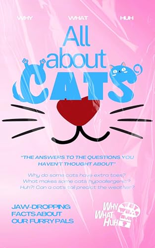 All About Cats: Jaw-Dropping Fun Facts and Trivia Book About Our Furry Pals