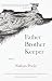 Father Brother Keeper (Mary McCarthy Prize in Short Fiction)
