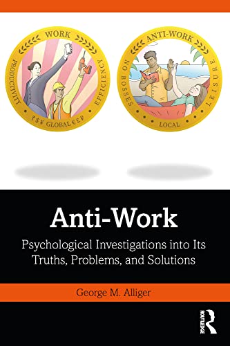 Anti-Work: Psychological Investigations into Its Truths, Problems, and Solutions (English Edition)