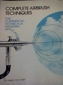 Paperback Complete airbrush techniques for commercial, technical & industrial applications Book