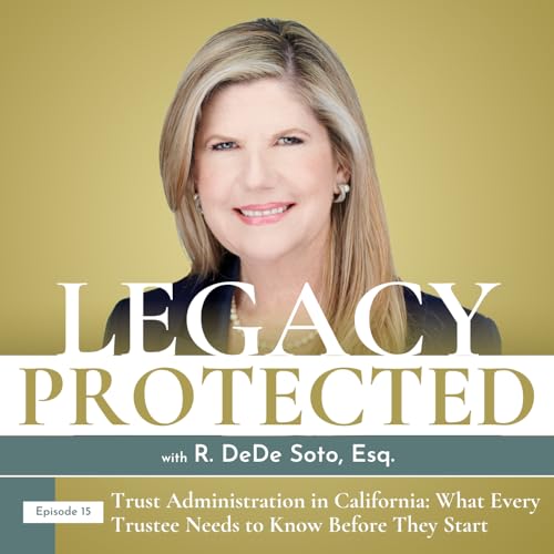 015: Trust Administration in California: What Every Trustee Needs to Know Before They Start