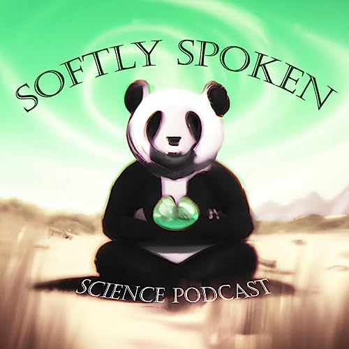 Softly Spoken Science Podcast