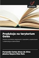 Produkcja na terytorium Goiás: Analiza czynników zwiazanych z zawodem, osadnictwem i urbanizacja w stanie Goiás (Polish Edition) 6208811112 Book Cover