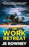 The Work Retreat (Psychological Thriller Books by J.E. Rowney)