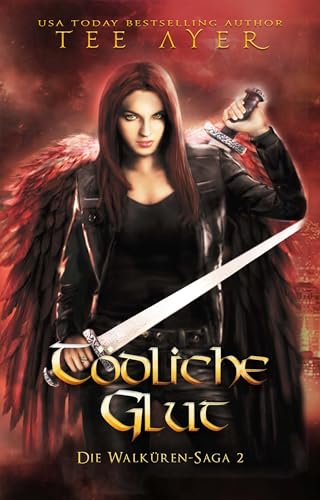 Tödliche Glut (Dead Embers - Deutsche Ausgabe): Die Walküren-Saga Buch 2 : (Die Walküren-Saga: Ein Urban Fantasy Action Adventure) (Die Walküre-Saga)