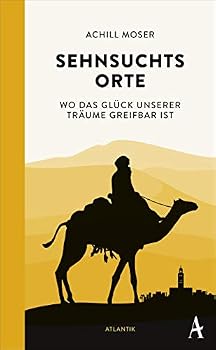 Hardcover Sehnsuchtsorte: Wo das Glück unserer Träume greifbar ist Book
