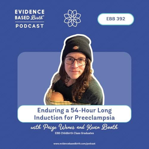 EBB 392 - Enduring a 54-Hour Long Induction for Preeclampsia with Paige Wener and Kevin Booth, Graduates of the EBB Childbirth Class
