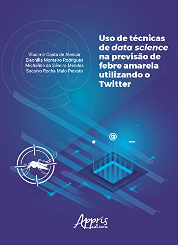 Uso de técnicas de data science na previsão de febre amarela utilizando o twitter: