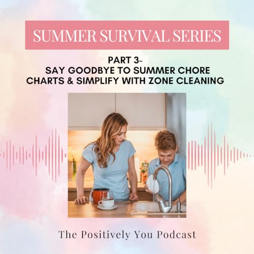 Summer Survival Series: Say Goodbye to Summer Chore Charts & Simplify with Zone Cleaning Podcast Por  arte de portada